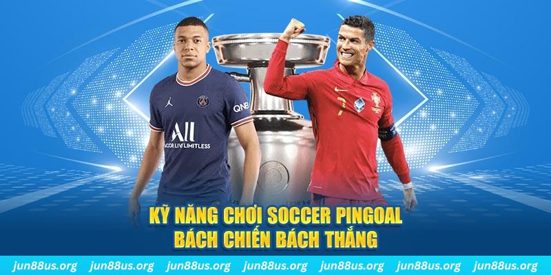 Kỹ năng chơi Soccer Pingoal bách chiến bách thắng