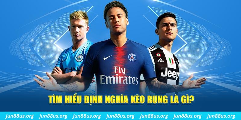 Tìm hiểu định nghĩa kèo rung là gì?